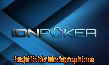 Situs Judi Idn Poker Online Terpercaya Indonesia